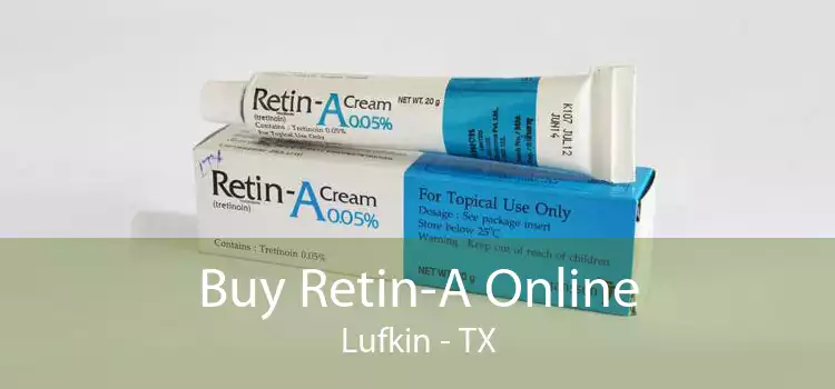 Buy Retin-A Online Lufkin - TX