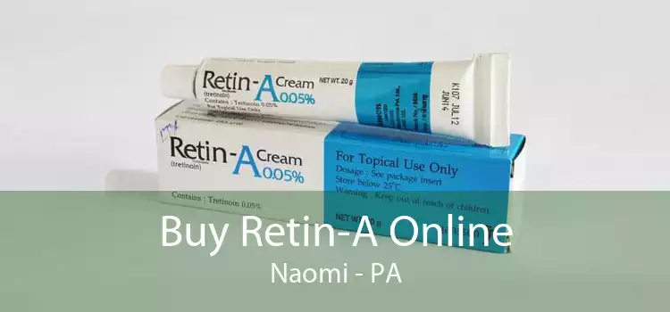 Buy Retin-A Online Naomi - PA