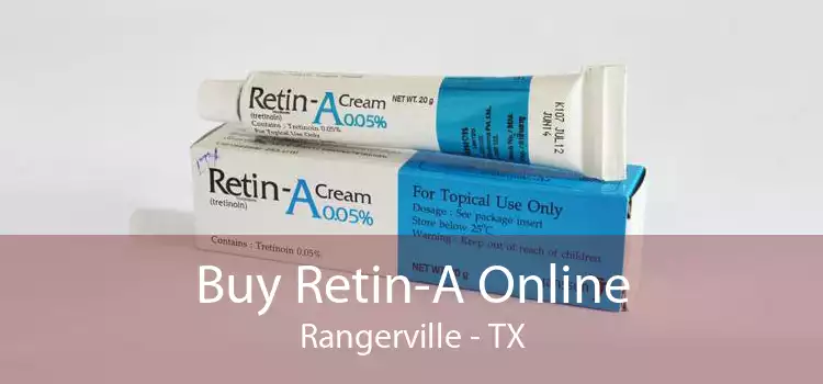 Buy Retin-A Online Rangerville - TX