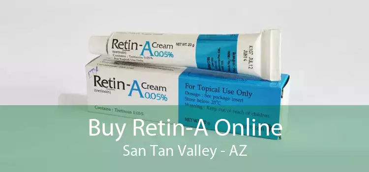 Buy Retin-A Online San Tan Valley - AZ
