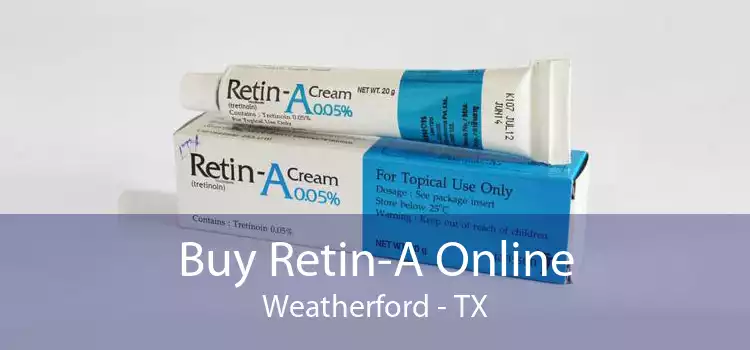 Buy Retin-A Online Weatherford - TX