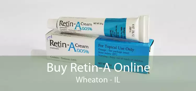 Buy Retin-A Online Wheaton - IL