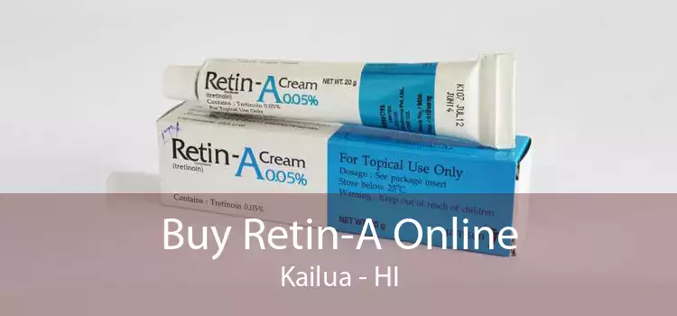Buy Retin-A Online Kailua - HI