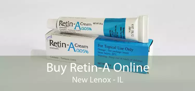 Buy Retin-A Online New Lenox - IL