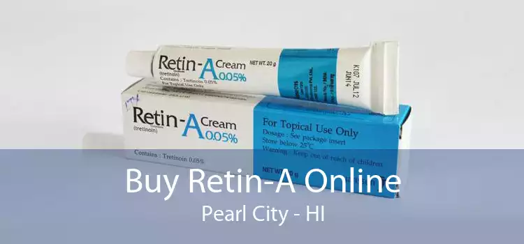 Buy Retin-A Online Pearl City - HI