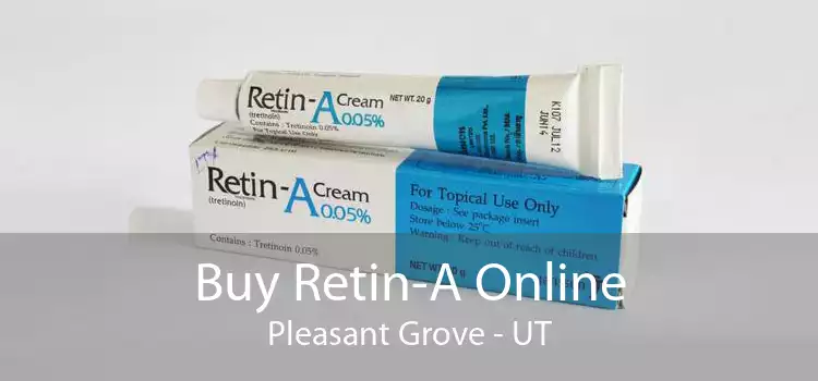 Buy Retin-A Online Pleasant Grove - UT
